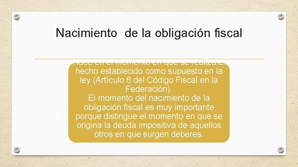 Nacimiento de la obligación fiscal Nace en el momento en que se realiza el