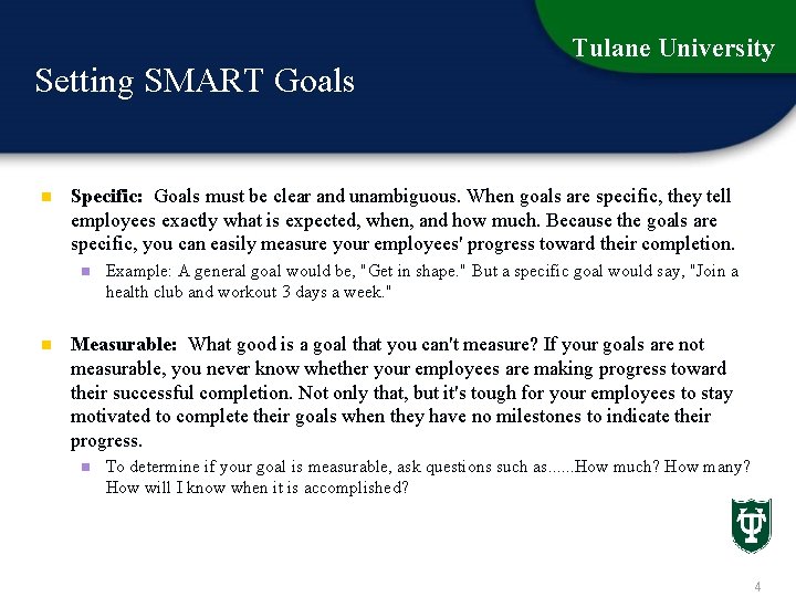 Setting SMART Goals n Specific: Goals must be clear and unambiguous. When goals are