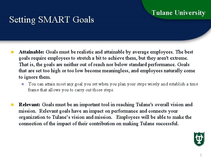 Setting SMART Goals n Attainable: Goals must be realistic and attainable by average employees.