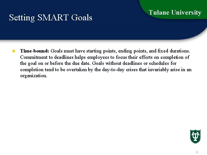 Setting SMART Goals n Tulane University Time-bound: Goals must have starting points, ending points,