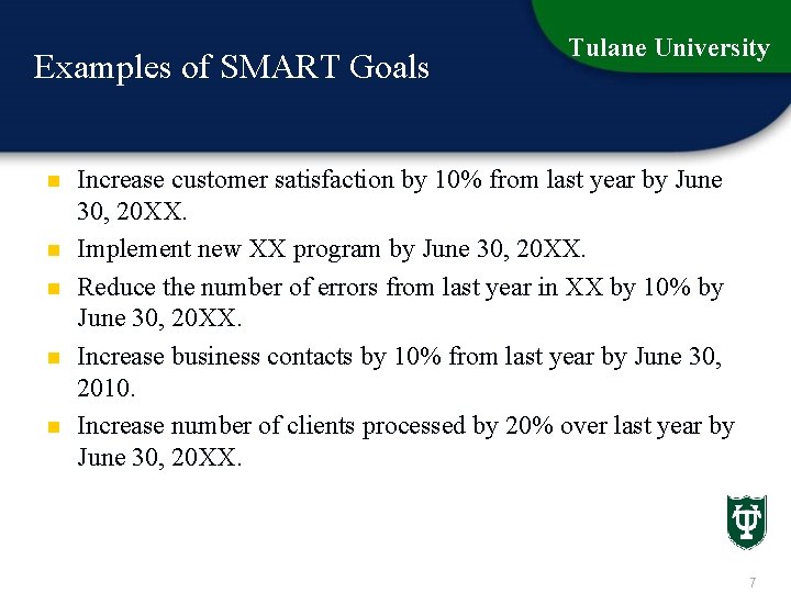 Examples of SMART Goals n n n Tulane University Increase customer satisfaction by 10%