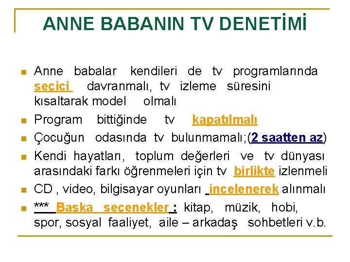 ANNE BABANIN TV DENETİMİ n n n Anne babalar kendileri de tv programlarında seçici