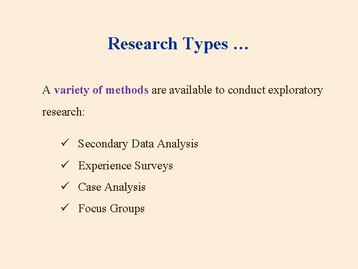 Research Types … A variety of methods are available to conduct exploratory research: ü