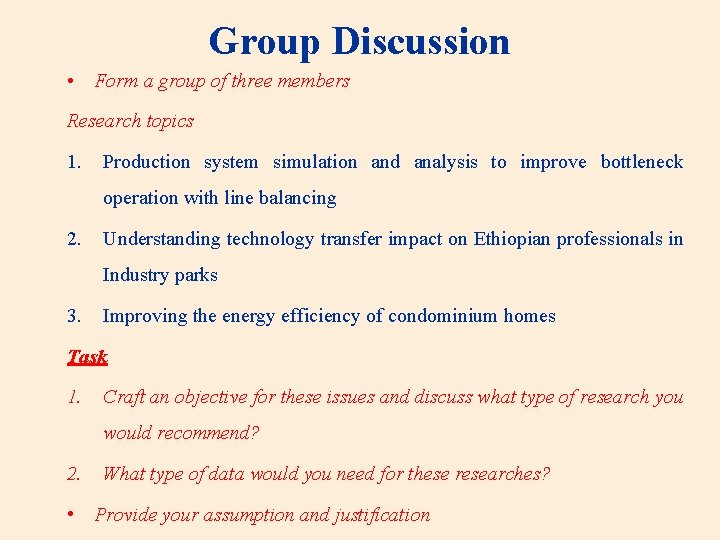 Group Discussion • Form a group of three members Research topics 1. Production system