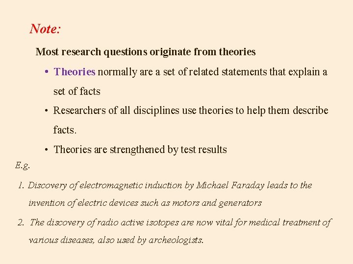Note: Most research questions originate from theories • Theories normally are a set of