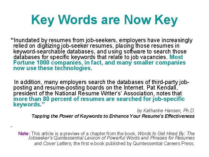 Key Words are Now Key “Inundated by resumes from job-seekers, employers have increasingly relied