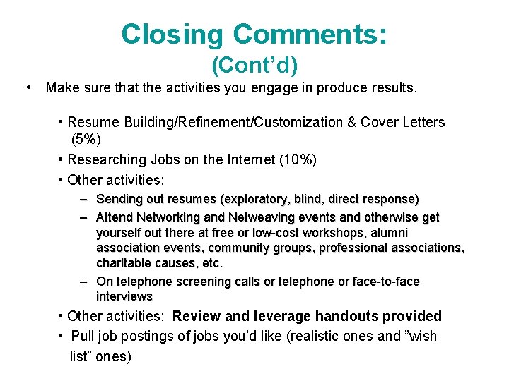 Closing Comments: (Cont’d) • Make sure that the activities you engage in produce results.