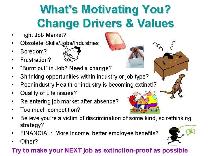 What’s Motivating You? Change Drivers & Values • • • • Tight Job Market?