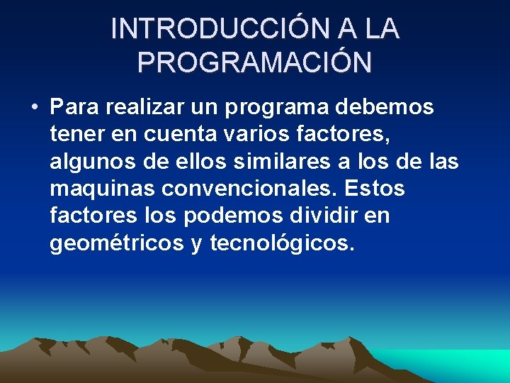 INTRODUCCIÓN A LA PROGRAMACIÓN • Para realizar un programa debemos tener en cuenta varios