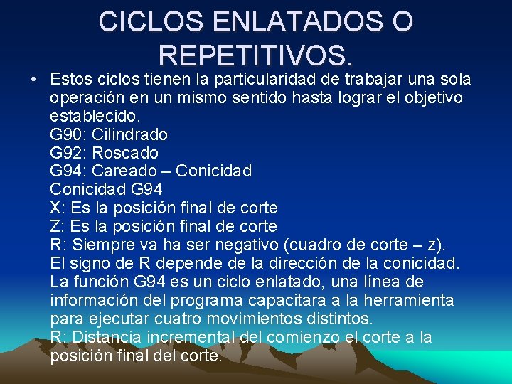 CICLOS ENLATADOS O REPETITIVOS. • Estos ciclos tienen la particularidad de trabajar una sola