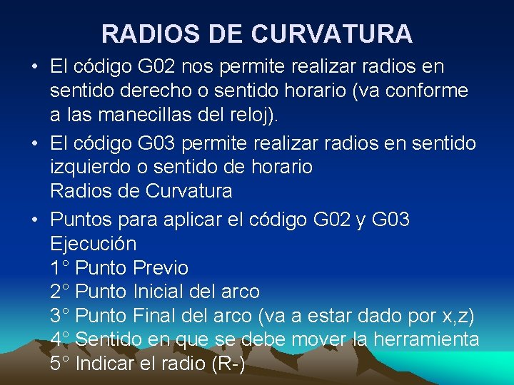 RADIOS DE CURVATURA • El código G 02 nos permite realizar radios en sentido