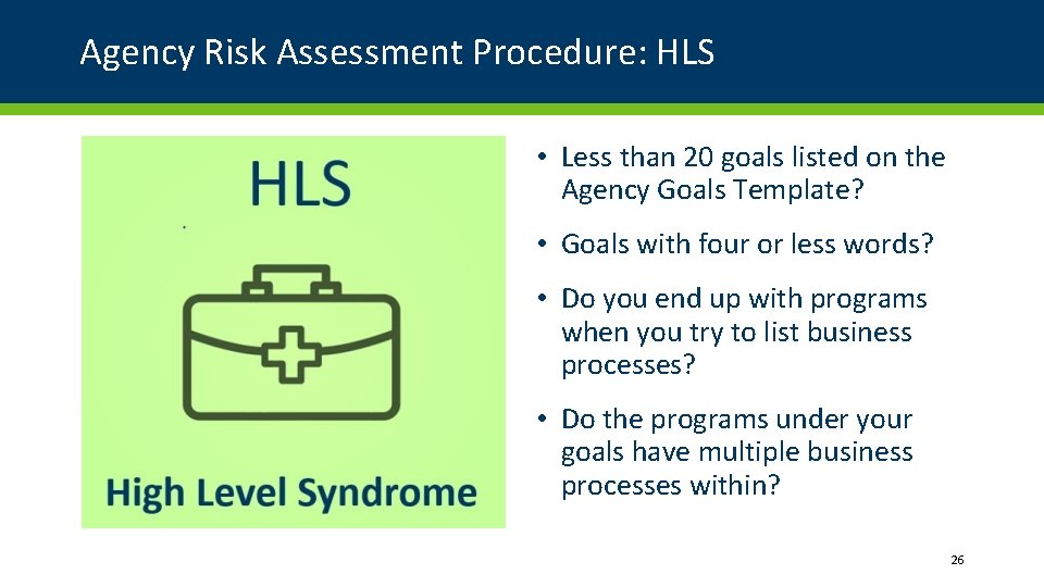 Agency Risk Assessment Procedure: HLS • Less than 20 goals listed on the Agency Agency Risk Assessment Procedure: HLS • Less than 20 goals listed on the Agency