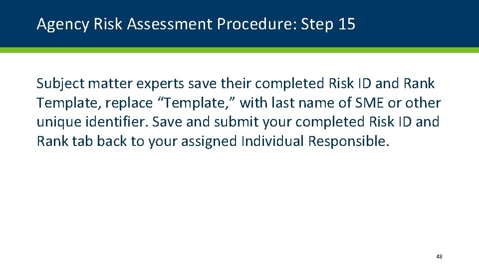 Agency Risk Assessment Procedure: Step 15 Subject matter experts save their completed Risk ID Agency Risk Assessment Procedure: Step 15 Subject matter experts save their completed Risk ID