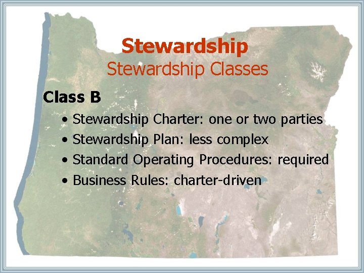 Stewardship Classes Class B • • Stewardship Charter: one or two parties Stewardship Plan: