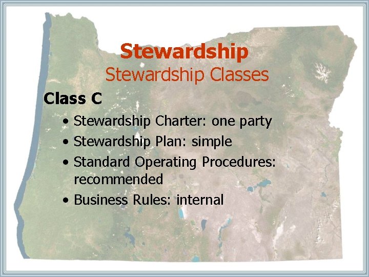 Stewardship Classes Class C • Stewardship Charter: one party • Stewardship Plan: simple •