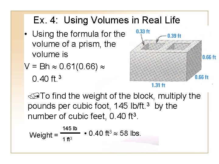Ex. 4: Using Volumes in Real Life • Using the formula for the volume