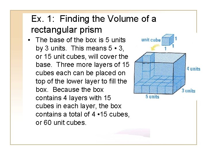 Ex. 1: Finding the Volume of a rectangular prism • The base of the