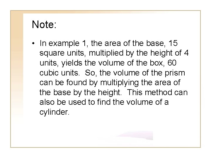 Note: • In example 1, the area of the base, 15 square units, multiplied