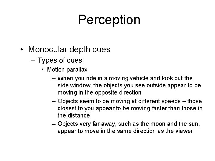Perception • Monocular depth cues – Types of cues • Motion parallax – When