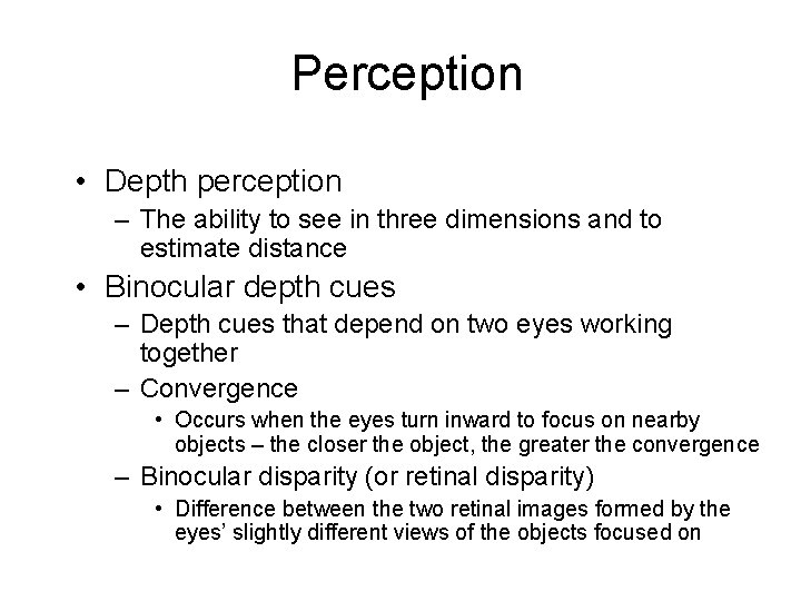 Perception • Depth perception – The ability to see in three dimensions and to