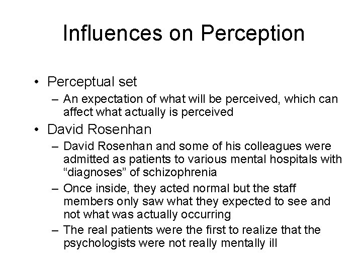 Influences on Perception • Perceptual set – An expectation of what will be perceived,