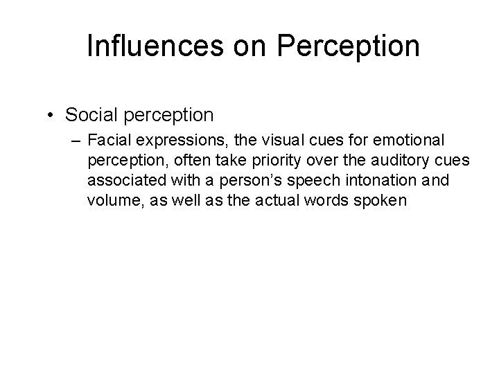 Influences on Perception • Social perception – Facial expressions, the visual cues for emotional