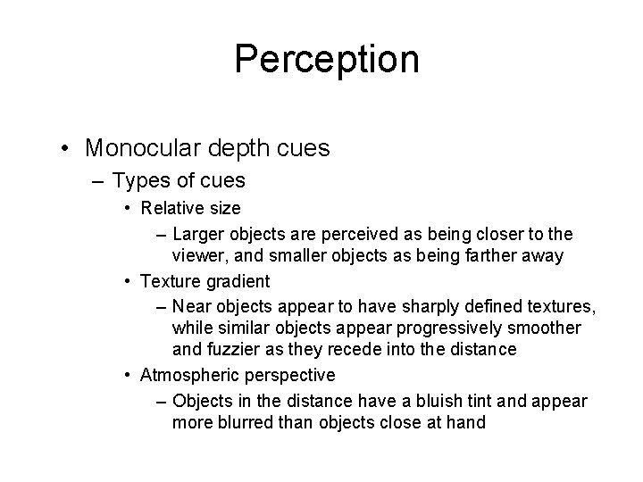 Perception • Monocular depth cues – Types of cues • Relative size – Larger