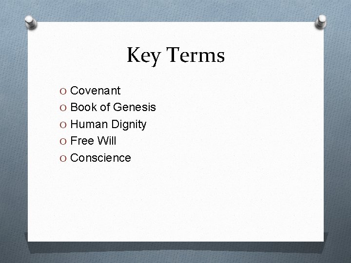 Key Terms O Covenant O Book of Genesis O Human Dignity O Free Will