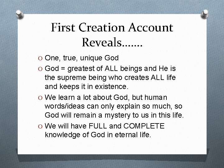 First Creation Account Reveals……. O One, true, unique God O God = greatest of