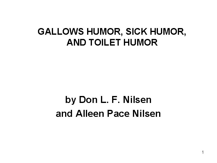 GALLOWS HUMOR, SICK HUMOR, AND TOILET HUMOR by Don L. F. Nilsen and Alleen