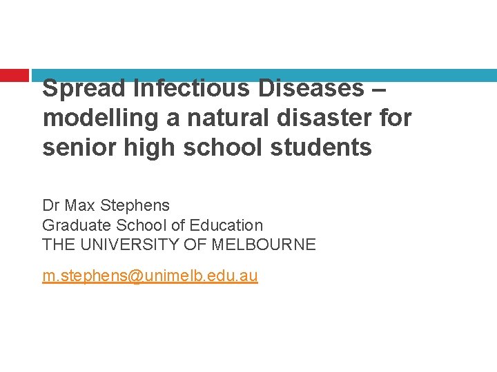 Spread Infectious Diseases – modelling a natural disaster for senior high school students Dr