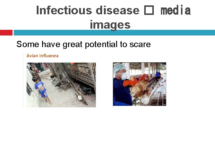Infectious disease � media images Some have great potential to scare 