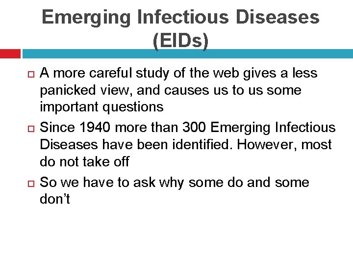 Emerging Infectious Diseases (EIDs) A more careful study of the web gives a less