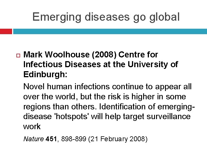 Emerging diseases go global Mark Woolhouse (2008) Centre for Infectious Diseases at the University