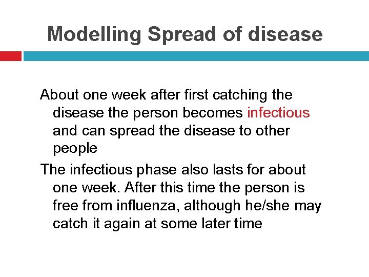 Modelling Spread of disease About one week after first catching the disease the person