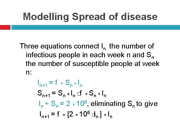 Modelling Spread of disease Three equations connect In the number of infectious people in