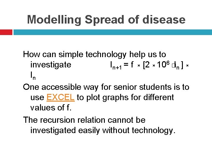 Modelling Spread of disease How can simple technology help us to investigate In+1 =