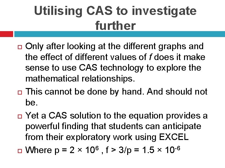 Utilising CAS to investigate further Only after looking at the different graphs and the