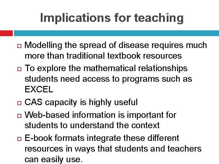 Implications for teaching Modelling the spread of disease requires much more than traditional textbook