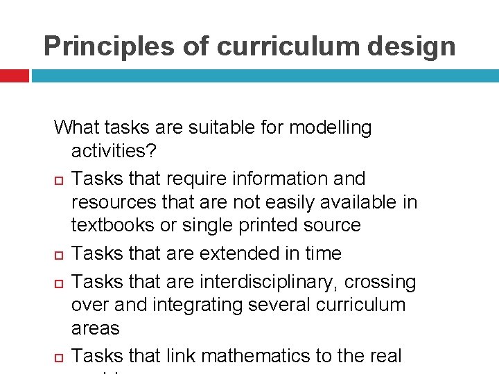 Principles of curriculum design What tasks are suitable for modelling activities? Tasks that require