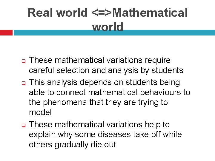 Real world <=>Mathematical world q q q These mathematical variations require careful selection and