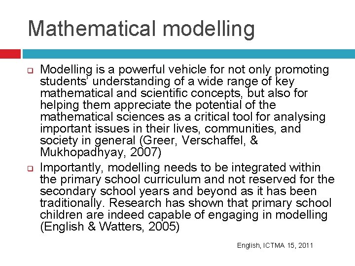 Mathematical modelling q q Modelling is a powerful vehicle for not only promoting students’