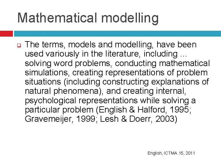 Mathematical modelling q The terms, models and modelling, have been used variously in the