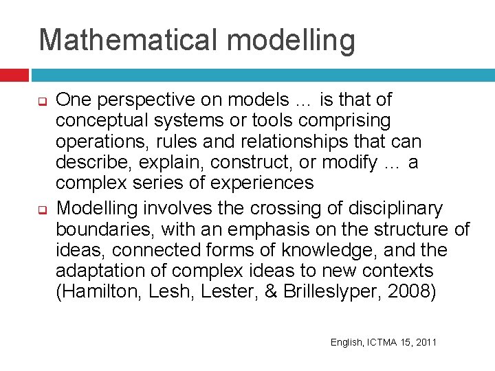 Mathematical modelling q q One perspective on models … is that of conceptual systems