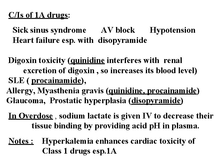 C/Is of 1 A drugs: Sick sinus syndrome AV block Hypotension Heart failure esp.