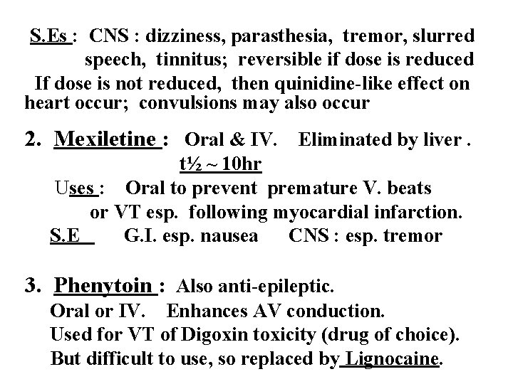 S. Es : CNS : dizziness, parasthesia, tremor, slurred speech, tinnitus; reversible if dose