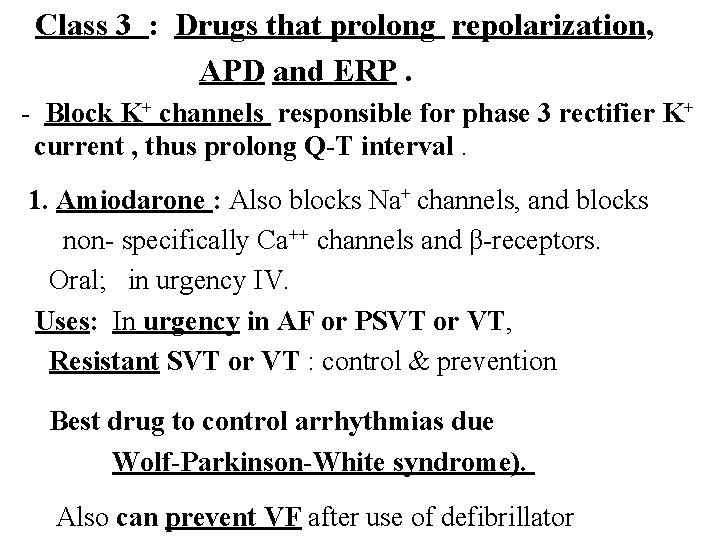 Class 3 : Drugs that prolong repolarization, APD and ERP. - Block K+ channels