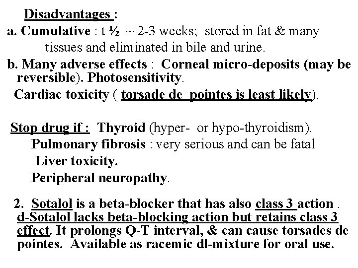 Disadvantages : a. Cumulative : t ½ ~ 2 -3 weeks; stored in fat