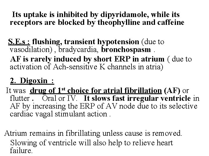 Its uptake is inhibited by dipyridamole, while its receptors are blocked by theophylline and