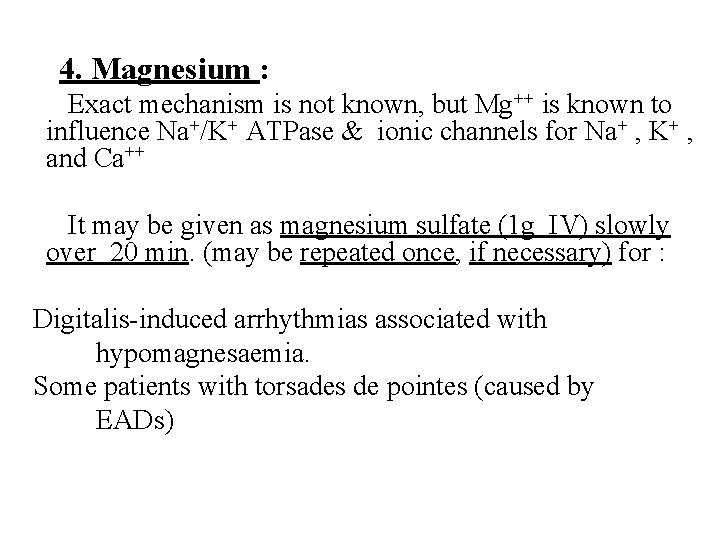 4. Magnesium : Exact mechanism is not known, but Mg++ is known to influence